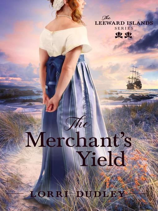 Title details for The Merchant's Yield by Lorri Dudley - Available